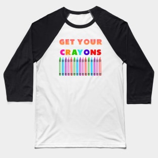 get your cray on first day of school colorful Baseball T-Shirt